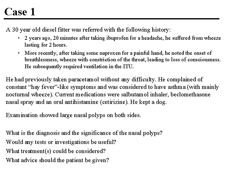 Case 1 A 30 year old diesel fitter was referred with the following history: