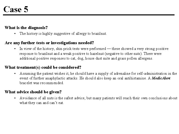 Case 5 What is the diagnosis? • The history is highly suggestive of allergy