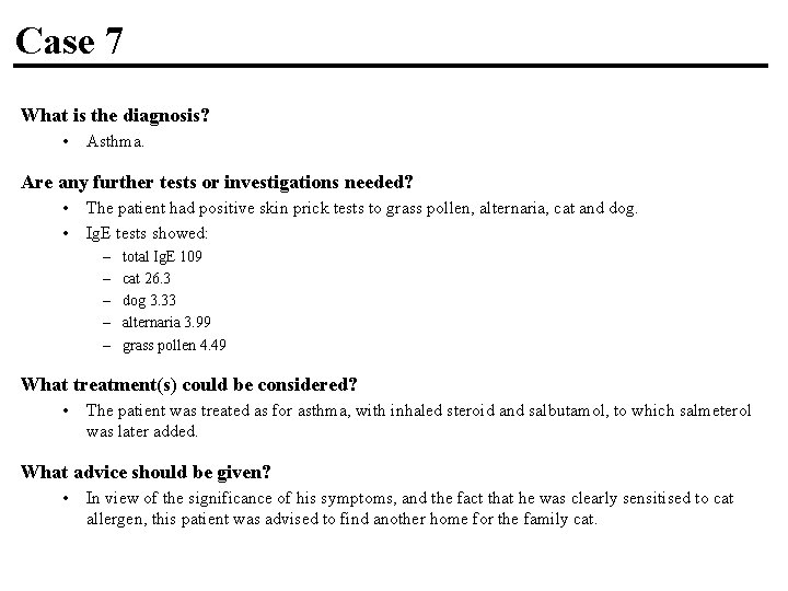 Case 7 What is the diagnosis? • Asthma. Are any further tests or investigations