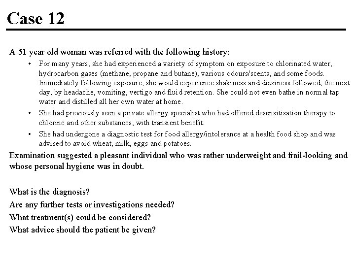 Case 12 A 51 year old woman was referred with the following history: •