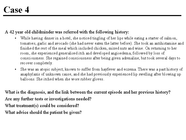 Case 4 A 42 year old childminder was referred with the following history: •