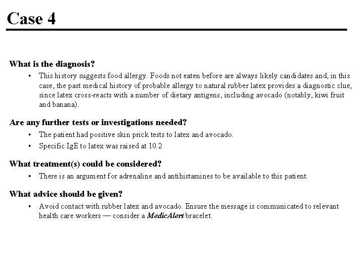 Case 4 What is the diagnosis? • This history suggests food allergy. Foods not