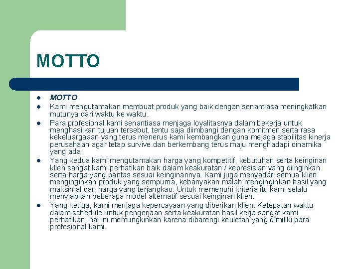 MOTTO l l l MOTTO Kami mengutamakan membuat produk yang baik dengan senantiasa meningkatkan MOTTO l l l MOTTO Kami mengutamakan membuat produk yang baik dengan senantiasa meningkatkan