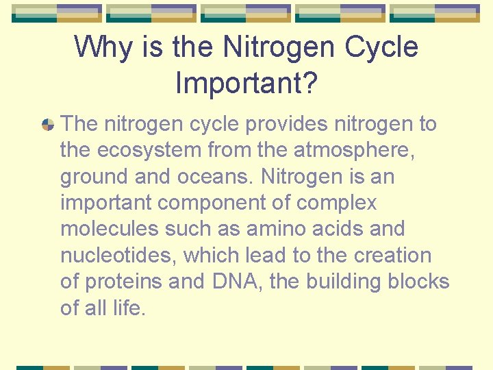 Why is the Nitrogen Cycle Important? The nitrogen cycle provides nitrogen to the ecosystem