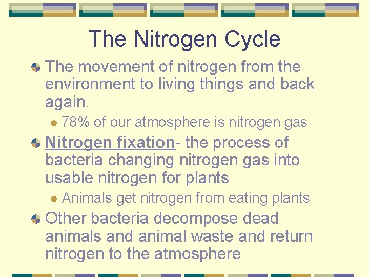 The Nitrogen Cycle The movement of nitrogen from the environment to living things and