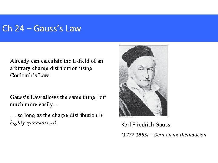 Ch 24 – Gauss’s Law Already can calculate the E-field of an arbitrary charge