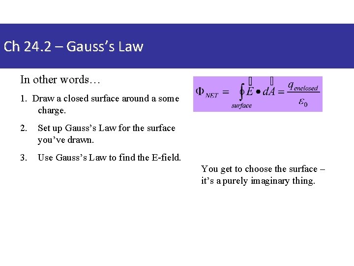 Ch 24. 2 – Gauss’s Law In other words… 1. Draw a closed surface