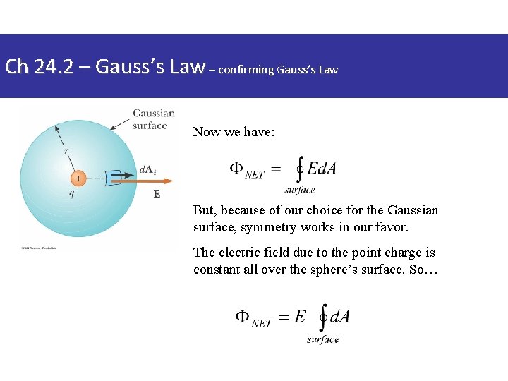 Ch 24. 2 – Gauss’s Law – confirming Gauss’s Law Now we have: But,