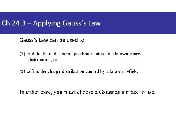 Ch 24. 3 – Applying Gauss’s Law can be used to (1) find the
