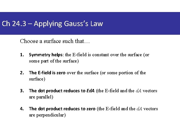Ch 24. 3 – Applying Gauss’s Law Choose a surface such that… 1. Symmetry