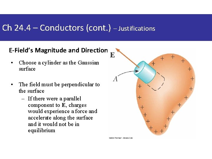 Ch 24. 4 – Conductors (cont. ) – Justifications E-Field’s Magnitude and Direction •