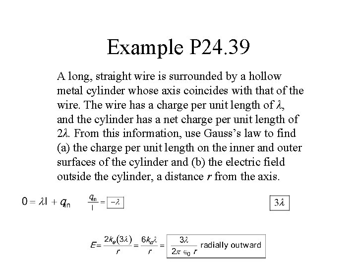 Example P 24. 39 A long, straight wire is surrounded by a hollow metal