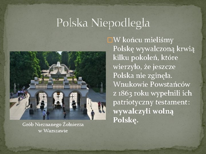 Polska Niepodległa �W końcu mieliśmy Grób Nieznanego Żołnierza w Warszawie Polskę wywalczoną krwią kilku