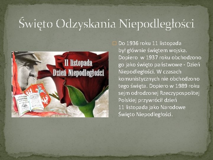 Święto Odzyskania Niepodległości � Do 1936 roku 11 listopada był głównie świętem wojska. Dopiero