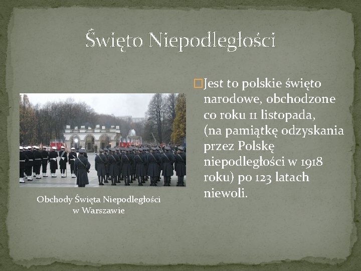 Święto Niepodległości �Jest to polskie święto Obchody Święta Niepodległości w Warszawie narodowe, obchodzone co