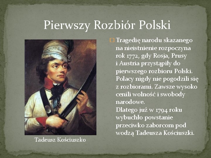 Pierwszy Rozbiór Polski � Tragedię narodu skazanego Tadeusz Kościuszko na nieistnienie rozpoczyna rok 1772,