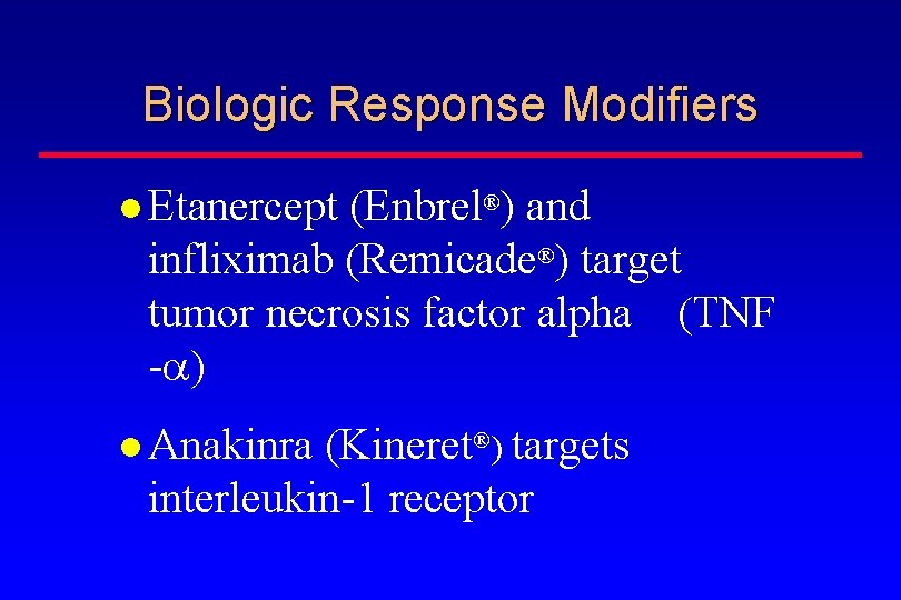 Biologic Response Modifiers Etanercept (Enbrel®) and infliximab (Remicade®) target tumor necrosis factor alpha (TNF