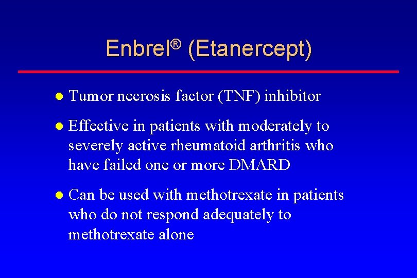 Enbrel® (Etanercept) Tumor necrosis factor (TNF) inhibitor Effective in patients with moderately to severely