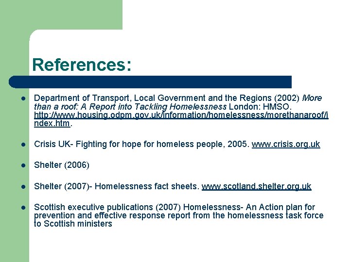 References: l Department of Transport, Local Government and the Regions (2002) More than a