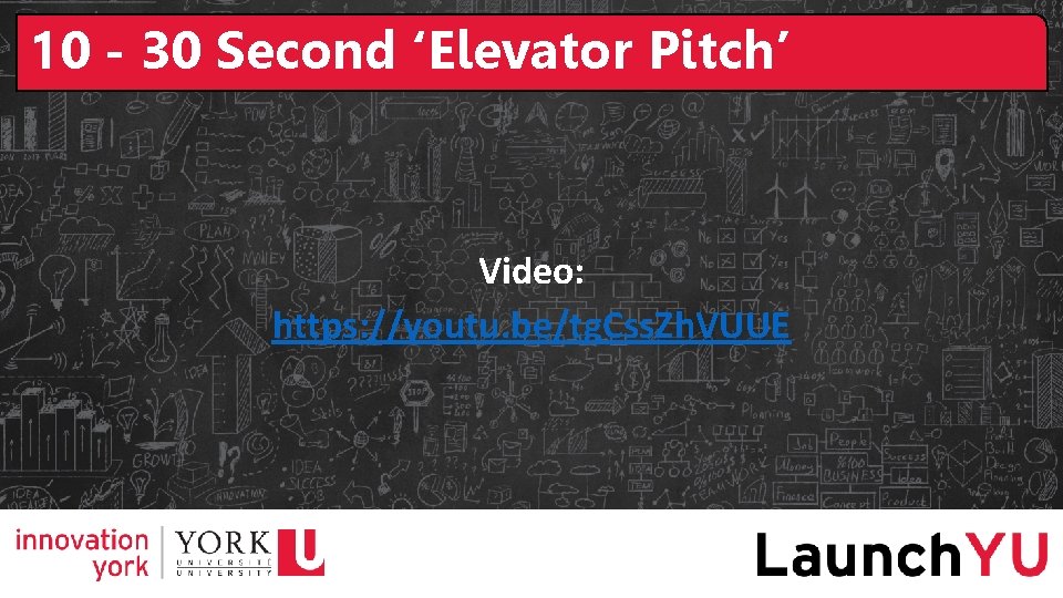 10 - 30 Second ‘Elevator Pitch’ Video: https: //youtu. be/tg. Css. Zh. VUUE 10 - 30 Second ‘Elevator Pitch’ Video: https: //youtu. be/tg. Css. Zh. VUUE