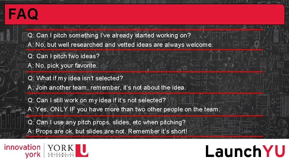 FAQ Q: Can I pitch something I’ve already started working on? A: No, but FAQ Q: Can I pitch something I’ve already started working on? A: No, but