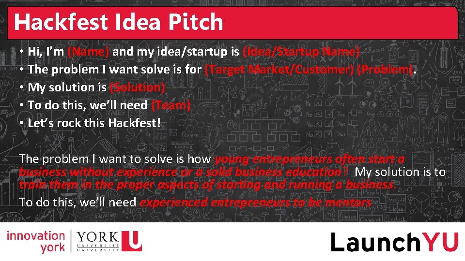 Hackfest Idea Pitch • Hi, I’m (Name) and my idea/startup is (Idea/Startup Name) • Hackfest Idea Pitch • Hi, I’m (Name) and my idea/startup is (Idea/Startup Name) •