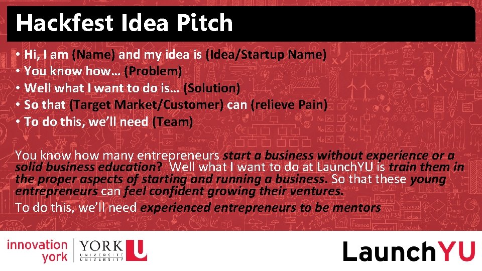 Hackfest Idea Pitch • Hi, I am (Name) and my idea is (Idea/Startup Name) Hackfest Idea Pitch • Hi, I am (Name) and my idea is (Idea/Startup Name)