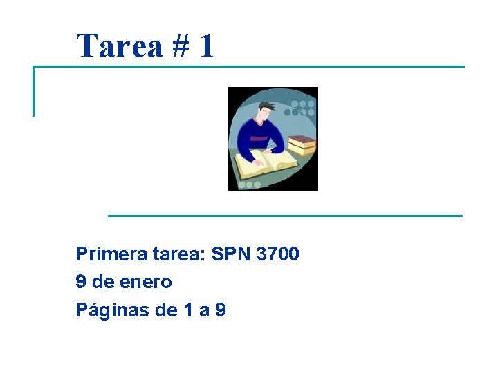 Tarea # 1 Primera tarea: SPN 3700 9 de enero Páginas de 1 a