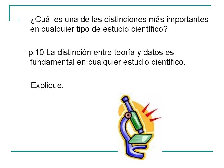 1. ¿Cuál es una de las distinciones más importantes en cualquier tipo de estudio