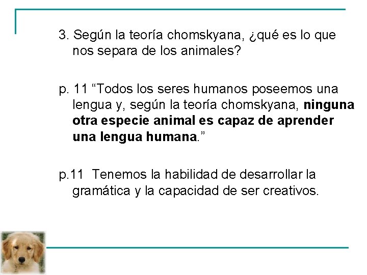 3. Según la teoría chomskyana, ¿qué es lo que nos separa de los animales?