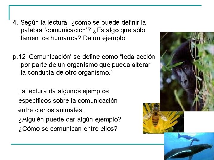 4. Según la lectura, ¿cómo se puede definir la palabra ‘comunicación’? ¿Es algo que