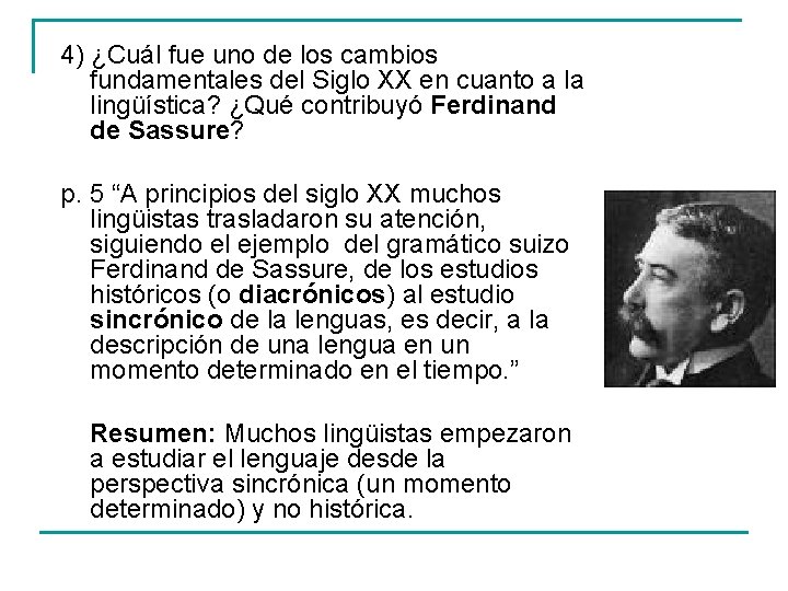 4) ¿Cuál fue uno de los cambios fundamentales del Siglo XX en cuanto a