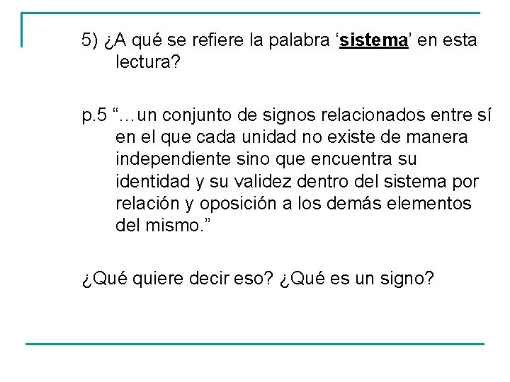 5) ¿A qué se refiere la palabra ‘sistema’ en esta lectura? p. 5 “…un