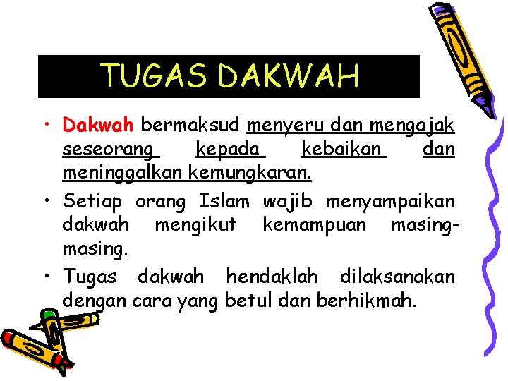 TUGAS DAKWAH • Dakwah bermaksud menyeru dan mengajak seseorang kepada kebaikan dan meninggalkan kemungkaran.