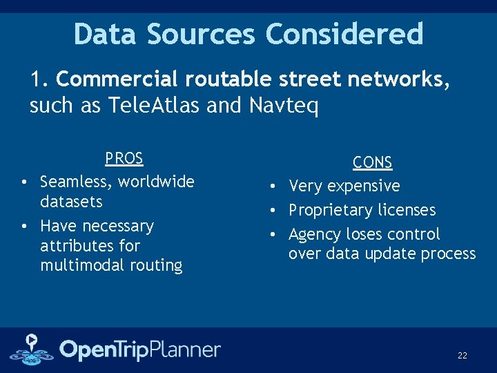 Data Sources Considered 1. Commercial routable street networks, such as Tele. Atlas and Navteq