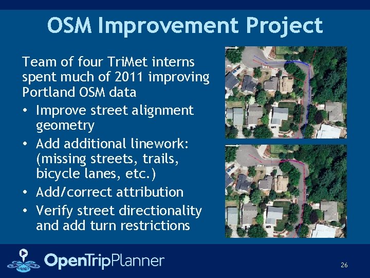 OSM Improvement Project Team of four Tri. Met interns spent much of 2011 improving