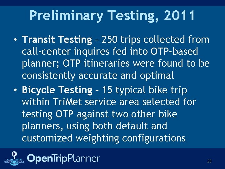 Preliminary Testing, 2011 • Transit Testing – 250 trips collected from call-center inquires fed