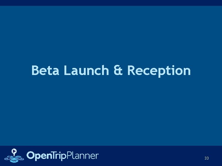 Beta Launch & Reception 33 