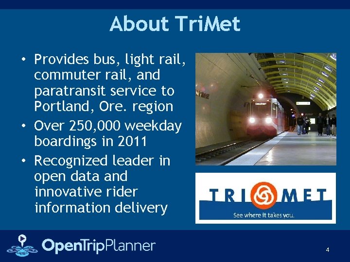 About Tri. Met • Provides bus, light rail, commuter rail, and paratransit service to