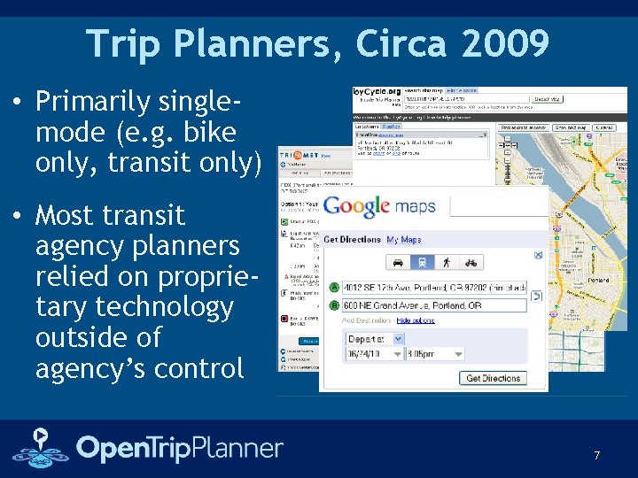 Trip Planners, Circa 2009 • Primarily singlemode (e. g. bike only, transit only) •