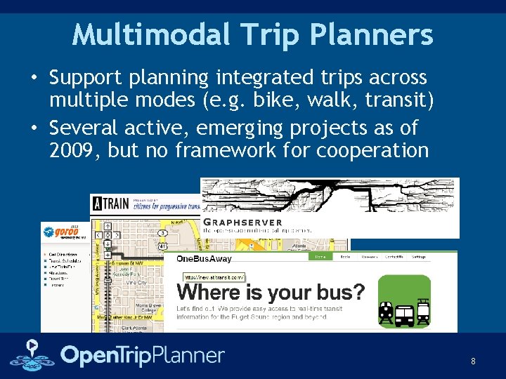 Multimodal Trip Planners • Support planning integrated trips across multiple modes (e. g. bike,