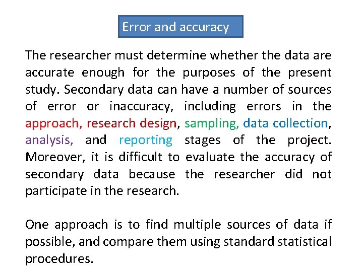 Error and accuracy The researcher must determine whether the data are accurate enough for