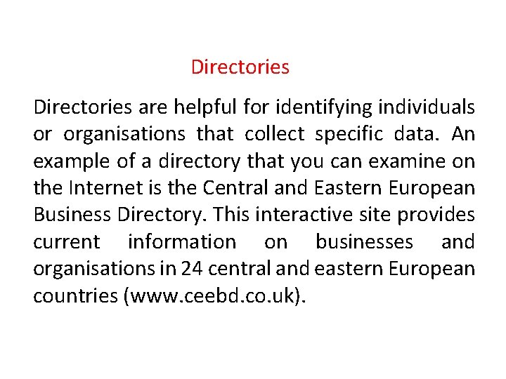 Directories are helpful for identifying individuals or organisations that collect specific data. An example