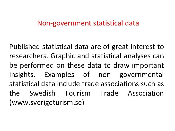 Non-government statistical data Published statistical data are of great interest to researchers. Graphic and
