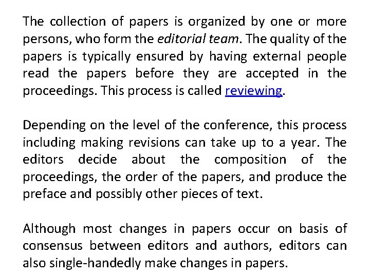The collection of papers is organized by one or more persons, who form the