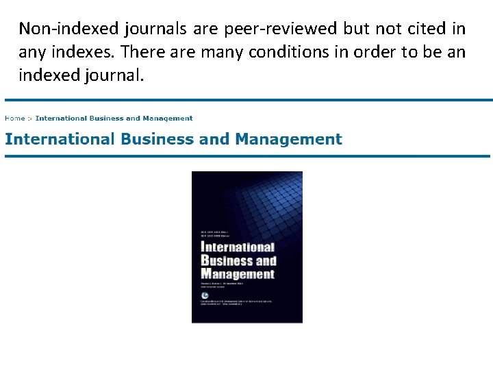 Non-indexed journals are peer-reviewed but not cited in any indexes. There are many conditions