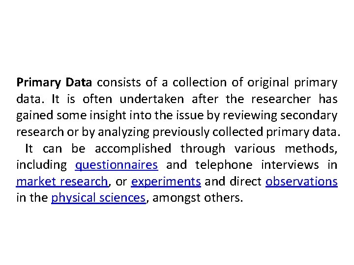 Primary Data consists of a collection of original primary data. It is often undertaken