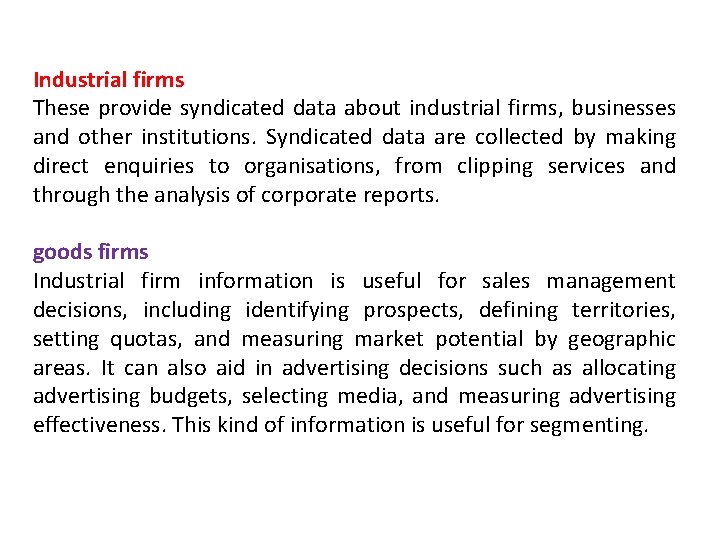 Industrial firms These provide syndicated data about industrial firms, businesses and other institutions. Syndicated