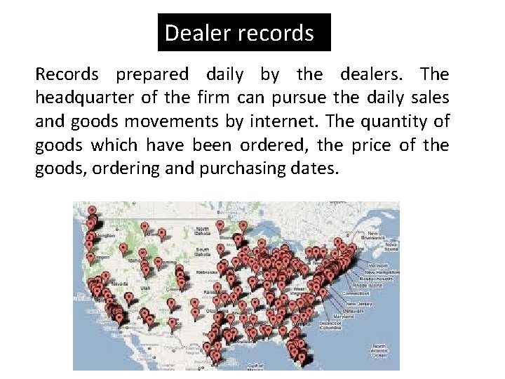 Dealer records Records prepared daily by the dealers. The headquarter of the firm can