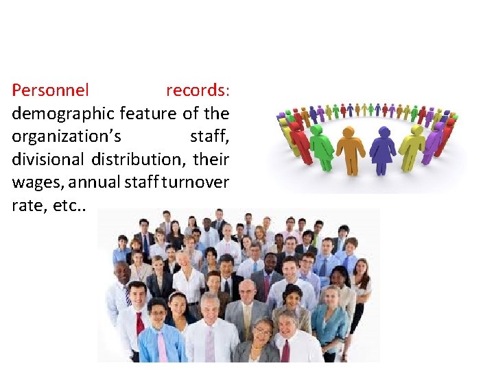 Personnel records: demographic feature of the organization’s staff, divisional distribution, their wages, annual staff